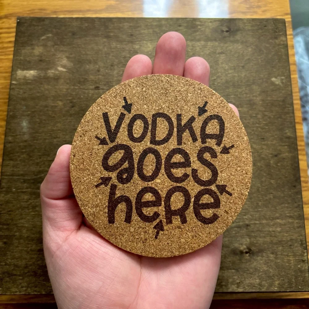 Vodka Goes Here Laser Engraved Cork Coaster